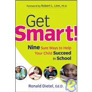 Get Smart! : Nine Sure Ways to Help Your Child Succeed in School