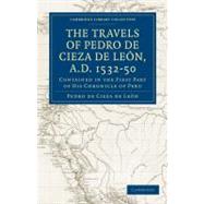 Travels of Pedro De Cieza De Leon, A.d. 1532-1850