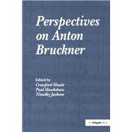 Perspectives on Anton Bruckner