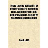 Texas League Ballparks : Dr Pepper Ballpark, Hammons Field, Whataburger Field, Drillers Stadium, Nelson W. Wolff Municipal Stadium