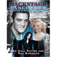 Backstage Vancouver A Century of Entertainment Legends