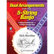 Dual Arrangements for the 5-String Banjo Frailing/Clawhammer and 3-Finger Scruggs Style