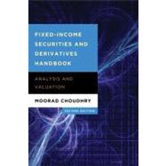 Fixed-Income Securities and Derivatives Handbook Analysis and Valuation