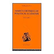Marx's Critique of Political Economy Volume One: Intellectual Sources and Evolution