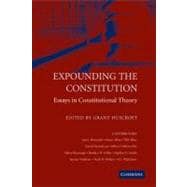 Expounding the Constitution: Essays in Constitutional Theory