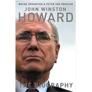 John Winston Howard The Biography