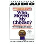 Who Moved My Cheese; An Amazing Way to Deal With Change in Your Work and In Your Life