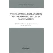 Visualization, Explanation And Reasoning Styles in Mathematics