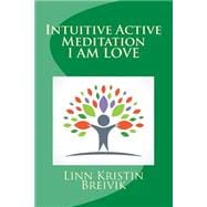 Intuitive Active Meditation, I Am