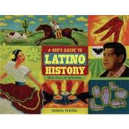A Kid's Guide to Latino History: More Than 50 Activities