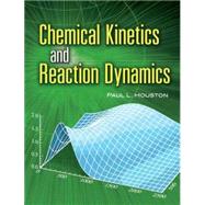 Chemical Kinetics and Reaction Dynamics,9780486453347
