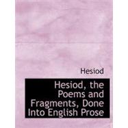 Hesiod, the Poems and Fragments, Done into English Prose