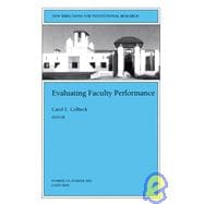 Evaluating Faculty Performance: New Directions for Institutional Research, No. 114