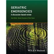 Geriatric Emergencies A Discussion-based Review