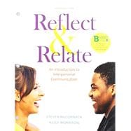 Loose-leaf Version of Reflect & Relate An Introduction to Interpersonal Communication