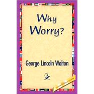 Why Worry?