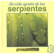 LA Vida Secreta De Las Serpientes
