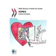OECD Reviews of Health Care Quality: Korea: Raising Standards