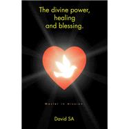 The divine power, healing and blessing.
