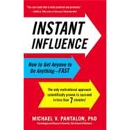 Instant Influence How to Get Anyone to Do Anything--Fast