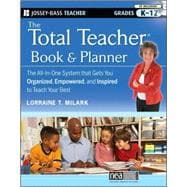 The Total Teacher, Book and Planner The All-in-One System that Gets You Organized, Empowered, and Inspired to Teach Your Best