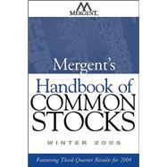 Mergent's Handbook of Common Stocks Winter 2005: Featuring Third-Quarter Results for 2004