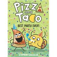 Pizza and Taco: Best Party Ever! (A Graphic Novel)