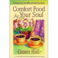 Comfort Food for Your Soul : Feeling God's Care When Life Gets You Down