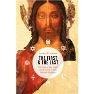 The First and the Last: The Claim of Jesus Christ and the Claims of Other Religious Traditions