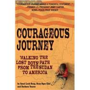 Courageous Journey Walking the Lost Boys Path from the Sudan to America