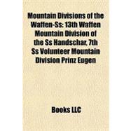 Mountain Divisions of the Waffen-Ss : 13th Waffen Mountain Division of the Ss Handschar, 7th Ss Volunteer Mountain Division Prinz Eugen