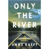 Only the River A Novel