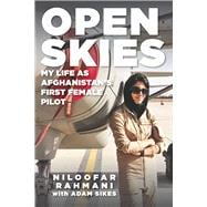 Open Skies My Life as Afghanistan's First Female Pilot