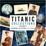Titanic Collections Volume 2: Fragments of History The People