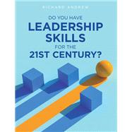 Do You Have Leadership Skills for the 21st Century?