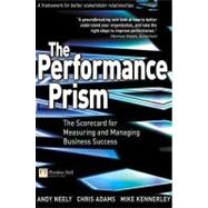 Performance Prism : The Score Card for Stakeholder Relationship Management and Measurement