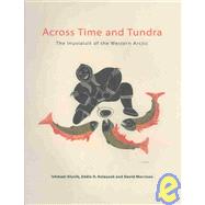 Across Time and Tundra : The Inuvialuit of the Western Arctic