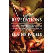 Revelations : Visions, Prophecy, and Politics in the Book of Revelation