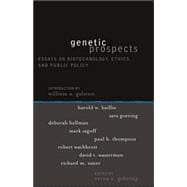 Genetic Prospects Essays on Biotechnology, Ethics, and Public Policy