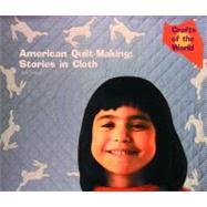 American Quilt-Making: Stories in Cloth