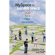 MySpace to Sacred Space : God for a New Generation