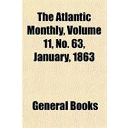 The Atlantic Monthly, Volume 11, No. 63, January, 1863