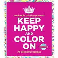 Zendoodle Coloring Presents Keep Happy and Color On 75 Delightful Designs