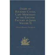 Diary of Richard Cocks, Cape-Merchant in the English Factory in Japan 1615-1622 with Correspondence: Volume II