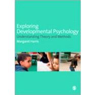 Exploring Developmental Psychology : Understanding Theory and Methods