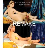 Remake Master Works of Art Reimagined