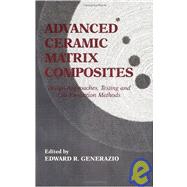 Advanced Ceramic Matrix Composites: esign Approaches,Testing and L