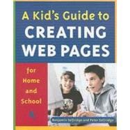 A Kid's Guide to Creating Web Pages for Home and School
