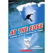 At the Edge: Daring Acts in Desperate Times Daring Acts in Desperate Times