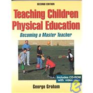 Teaching Children Physical Education: Becoming a Master Teacher (Book with CD-ROM)